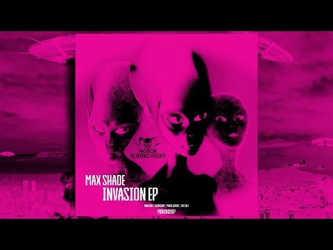 Max Shade - Invasion [MOROK RECORDINGS] - MOROK01EP