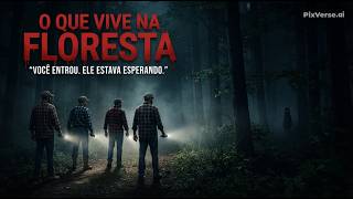 O QUE VIVE NA FLORESTA“ Ele estava esperando e quem entrou nela se surpreendeu com o que viu...