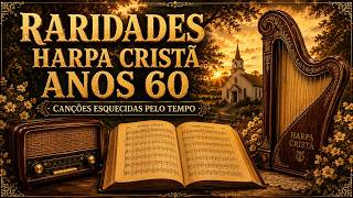 OUÇA E SINTA A EMOÇÃO DOS HINOS ANTIGOS | RELÍQUIAS DA HARPA CRISTÃ