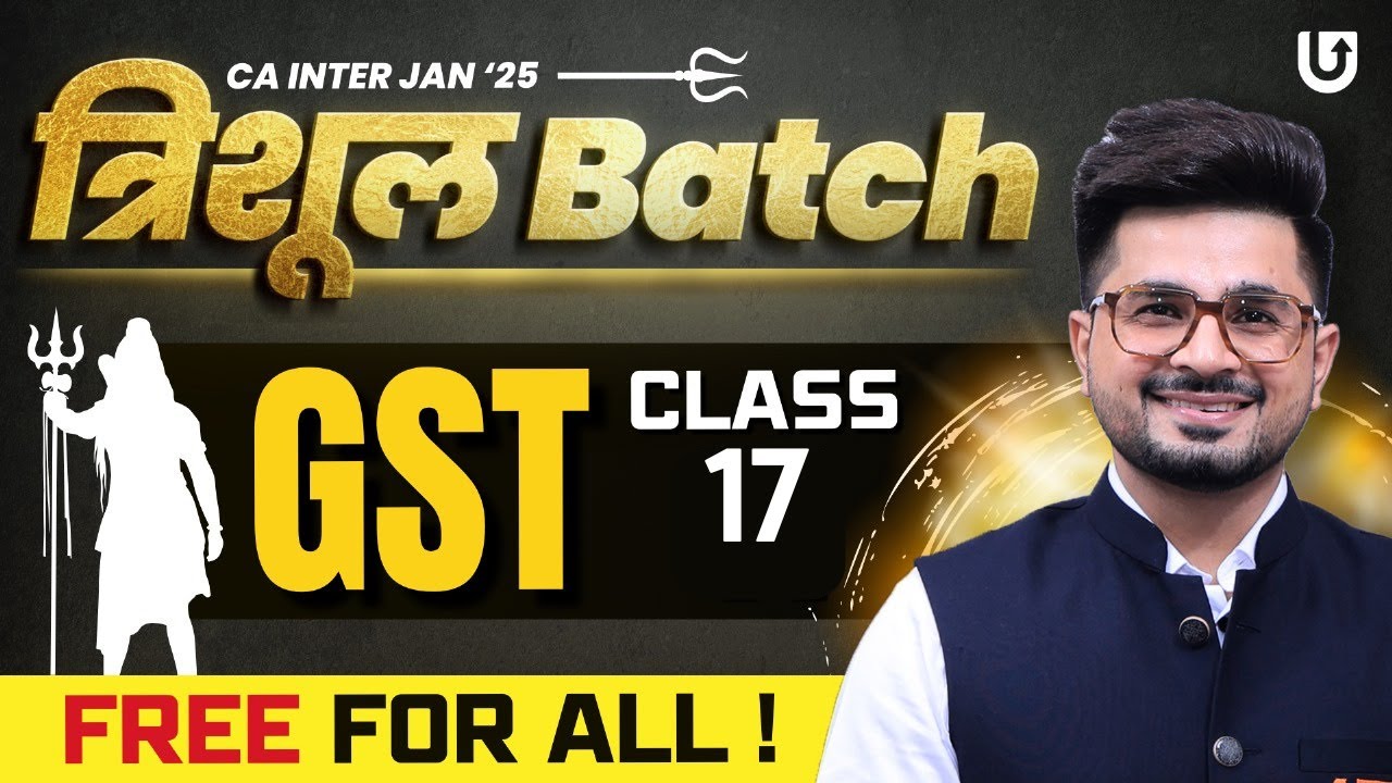 CA Inter Tax Laws GST Class - 17 | CA/CMA Inter Jan 25 - 100% FREE For ALL🔥 | CA Vivek Gaba🥇#cainter
