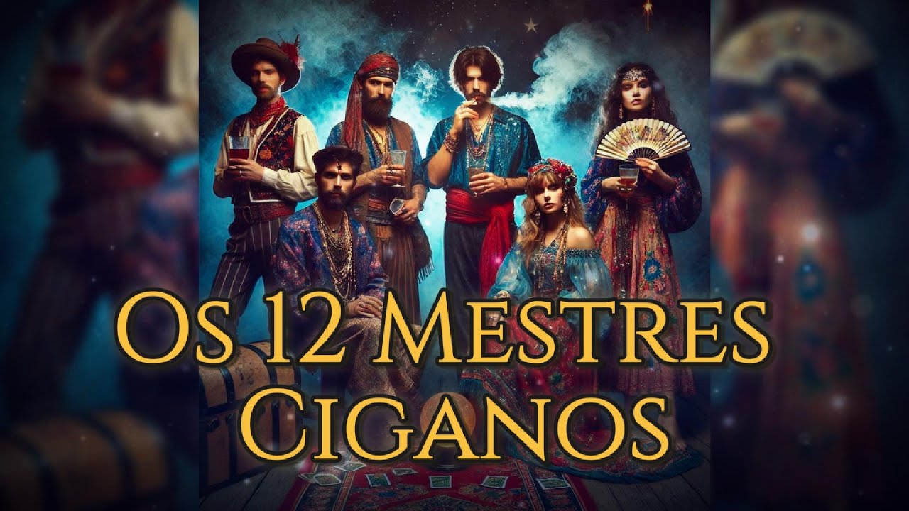 Você Conhece os 12 Mestres Ciganos? Descubra Aqui!