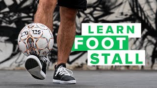 Learn The Foot Stall | The Most Basic Of All Football Skills