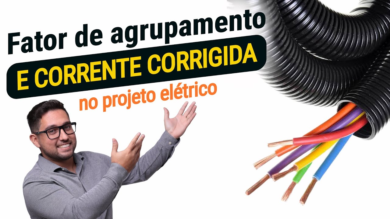 FATOR DE AGRUPAMENTO E A CORRENTE CORRIGIDA NO PROJETO ELÉTRICO
