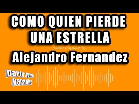 Alejandro Fernandez - Como Quien Pierde Una Estrella (Versión Karaoke)