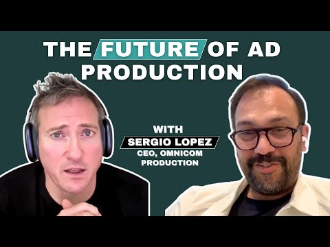 The Future of Advertising Production: Sergio Lopez on AI, Scale, and Creativity at Omnicom