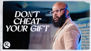Don't Cheat Your Gift | Issac Curry