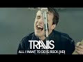 Travis - All I Want To Do Is Rock 