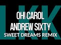 Andrew Sixty • Oh Carol (Sweet Dreams Remix) • LYrKKs