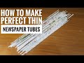 HOW TO MAKE PERFECT THIN NEWSPAPER TUBES FOR NEWSPAPER TUBE CRAFTS VERY EASY NEWSPAPER TUBE