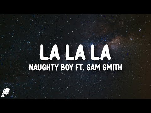 Naughty Boy - La La La ft. Sam Smith (Lyrics)