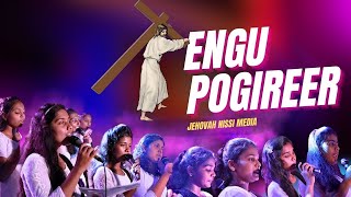 Engu Pogireer Yesu Deivame | Good Friday Special Tamil Christian Song-2023 | Jehovah Nissi Choir