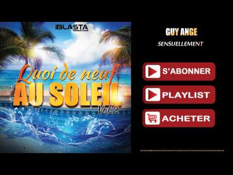 Guy Ange - Sensuellement (QUOI DE NEUF AU SOLEIL VOL.2)
