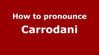 How to pronounce Carrodani