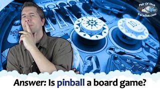 Answer: Is Pinball A Board Game?