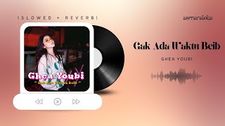 Download lagu ghea youbi - gak ada waktu beib (slowed   reverb) mp3