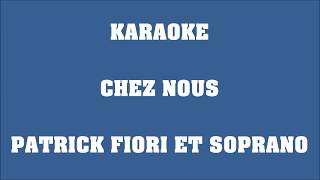 Chez nous - Patrick Fiori &amp; Soprano - KARAOKE