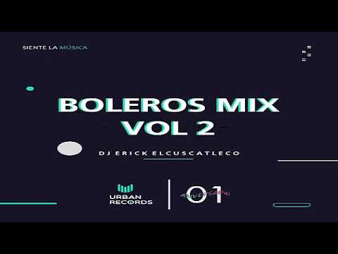 Boleros Románticos Mix Vol.2  (Dj Erick El Cuscatleco) - Urban Records