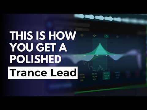 This Is How You Get a Polished Trance Lead