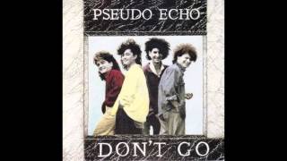 Pseudo Echo – “Don’t Go” (Australia EMI) 1985
