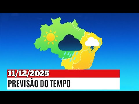 Previsão do tempo no dia 11/12/2025 para todas as regiões do país, acompanhe aqui