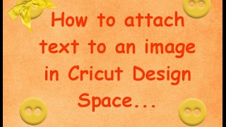 How to attach text to an image in Cricut Design Space....
