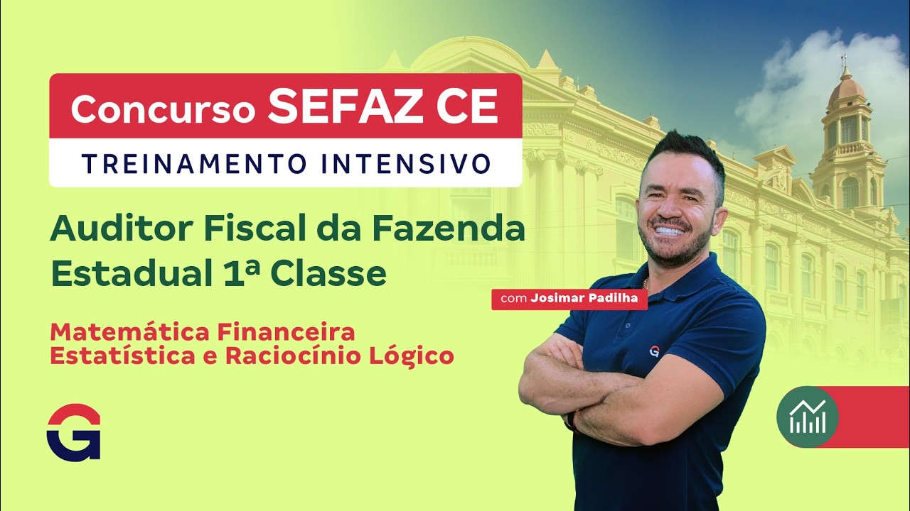 Treinamento Intensivo SEFAZ CE - Matemática Financeira/Estatística e Raciocínio Lógico