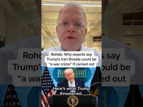 Rohde: Why experts say Trump's Iran threats could be "a war crime" if carried out
