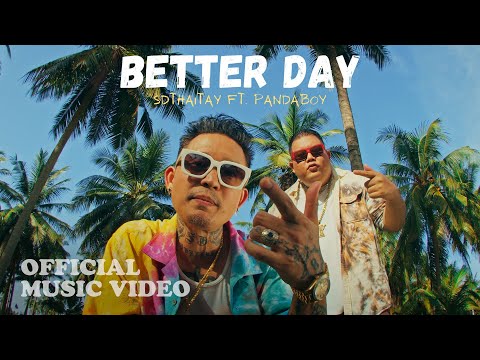 BETTER DAY - SDthaitay ft. PandaBoyz (OFFICIAL MV)