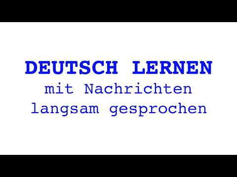 Deutsch lernen mit Nachrichten, 05 06 2024   langsam gesprochen