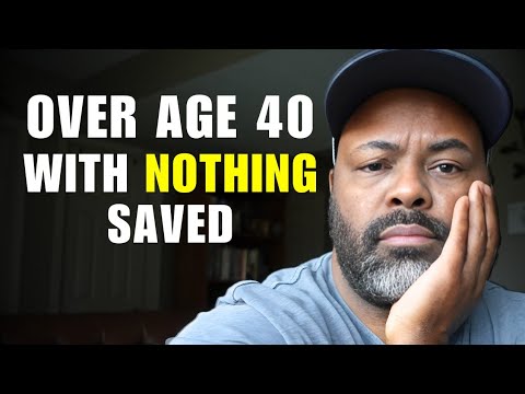 40 Years Old and Nothing Saved For Retirement - 11 Recommendations