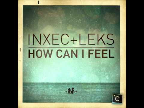 Inxec & Leks - How Can I Feel