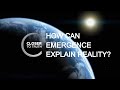 How Can Emergence Explain Reality? | Episode 310 | Closer To Truth