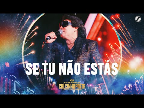 Se Tu Não Estás - Calcinha Preta #ATEMPORAL (Ao vivo em São Paulo)