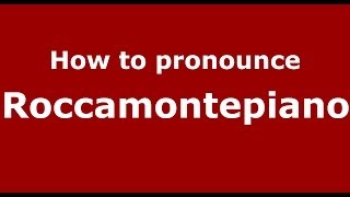 How to pronounce Roccamontepiano