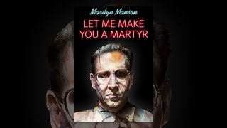 Let Me Make You a Martyr