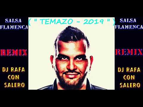 temazo 2019 salsa flamenca raul moreno dj rafa con salero remix