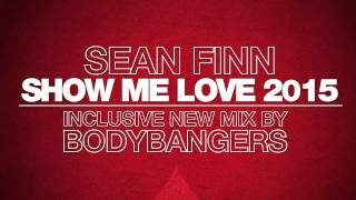 Sean Finn - Show Me Love 2015 (Bodybangers Remix) video