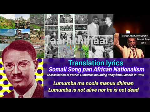 Somali Pan-African song nationalist[#Translation+lyrics]"Heestii lumumba Baroordiiq Abdilahi Qarshe"