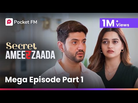 Mega Episode Part - 1 | Secret Ameerzaada | 1M+ Views | Pocket  FM (Episode 1-6)