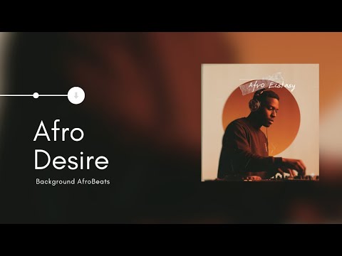 Afro Desire (Official Audio) — Afro Ecstasy, Vol. 28 | Chill Background AfroBeats