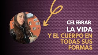 Celebrar la vida y al cuerpo en todas sus formas 🙏🏽❤️