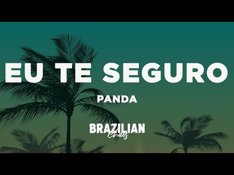 Panda - Eu te seguro (Letra/Lyrics)