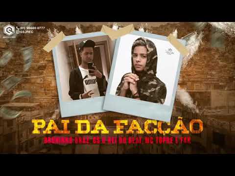 BRUNINHO BRAZ E MC TOPRE - PAI DA FACÇÃO MÚSICA NOVA EXCLUSIVA 2019
