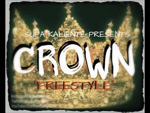 Supa Kaliente - CROWN (freestyle) *2014 EXCLUSIVE*
