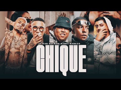 ''CHIQUE'' - MC's Menor da VG, Dena, Kadu, Kanhoto e GP - DJ Victor e Caio Passos