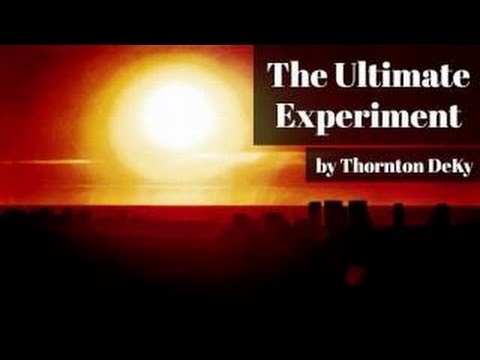 The Ultimate Experiment - Thornton Deky