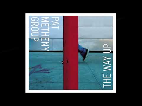 The Way Up - Pat Metheny Group - (Full Album)