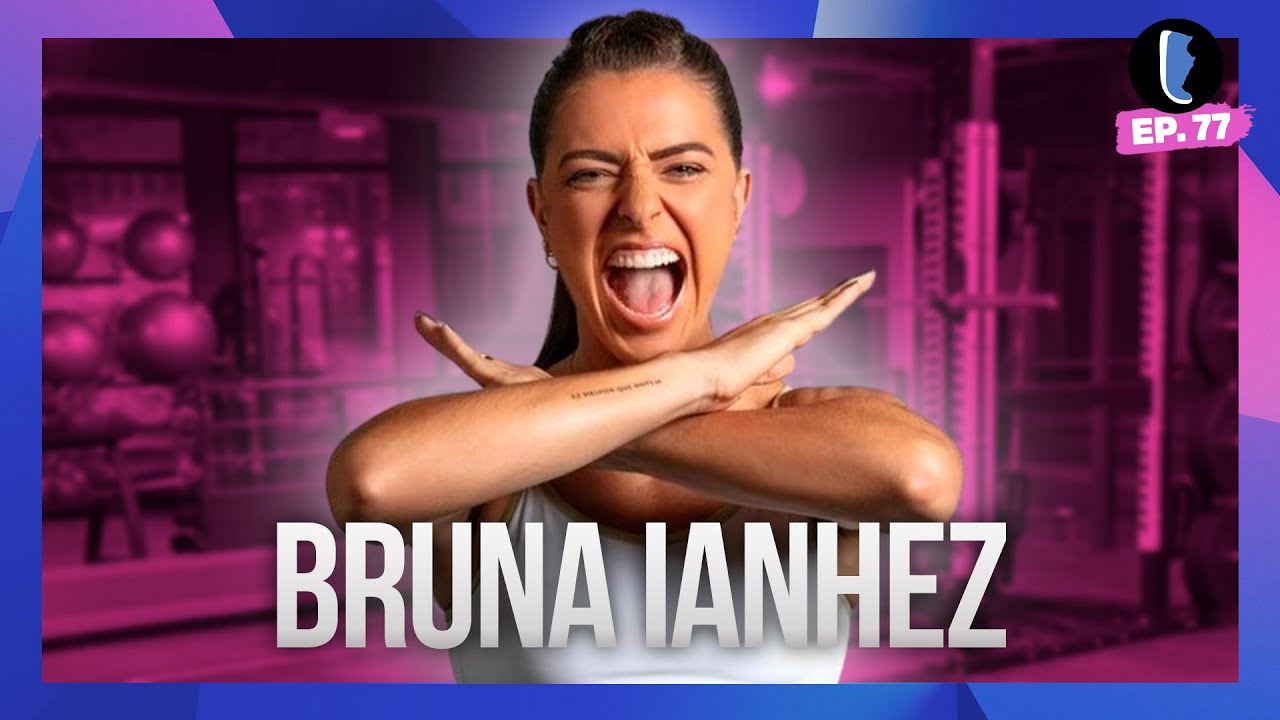 Fazendo Escolhas com BRUNA IANHEZ // EP. 77