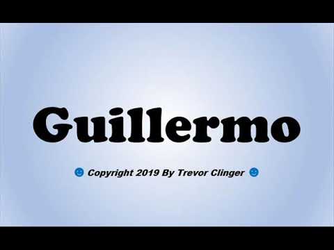 How To Pronounce Guillermo