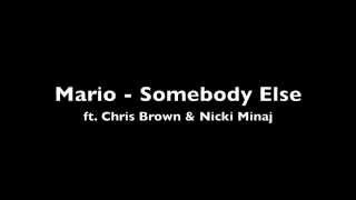 Mario - Somebody Else Remix ft. Chris Brown &amp; Nicki Minaj